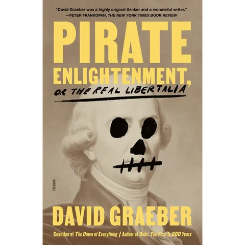 Pirate Enlightenment, or the Real Libertalia