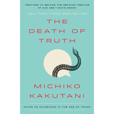 The Death of Truth: Notes on Falsehood in the Age of Trump