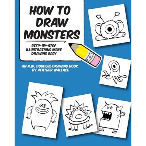 How to Draw Monsters: Step-by-Step Illustrations Make Drawing Easy