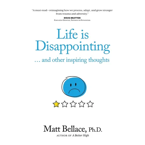 Life is Disappointing ... and other inspiring thoughts