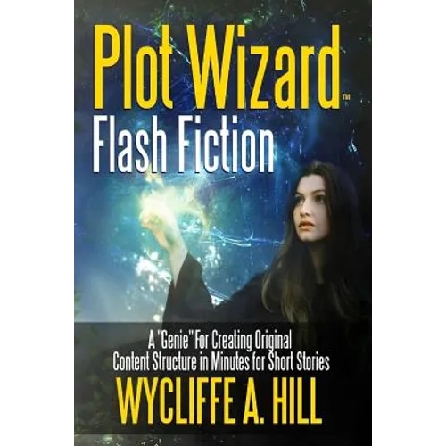 Plot Wizard Flash Fiction: A "Genie" For Creating Original Content Structure in Minutes for Short Stories