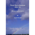 There Was a Rainbow After All