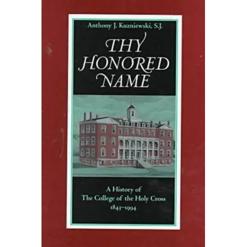 Thy Honored Name: A History of the College of the Holy Cross, 1843-1994