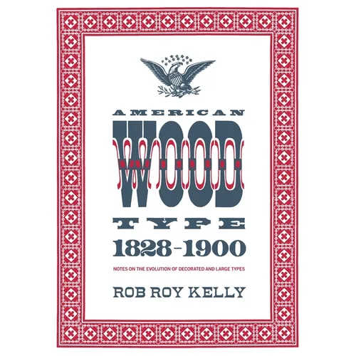 American Wood Type: 1828-1900 - Notes on the Evolution of Decorated and Large Types