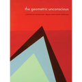 The Geometric Unconscious: A Century of Abstraction