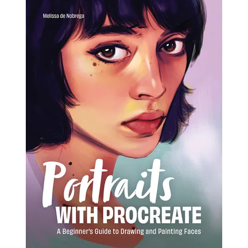 Portraits with Procreate: A Beginner's Guide to Drawing and Painting Faces