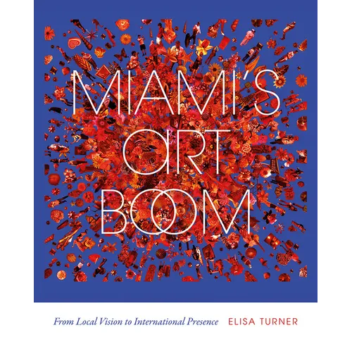 Miami's Art Boom: From Local Vision to International Presence