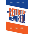 Retired/Rewired! Not Expired!