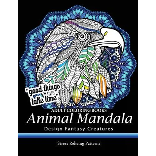 Adult Coloring Book: Design Fantasy Creatures Eagle, Lion, Tiger, Rabbit, Bird and Etc.