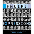 Facial Expressions: A Visual Reference for Artists