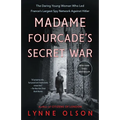 Madame Fourcade's Secret War: The Daring Young Woman Who Led France's Largest Spy Network Against Hitler