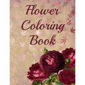 Flower Coloring Book: 30 Beautiful Hand Drawn Floral and Plant Designs