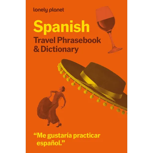 Lonely Planet Spanish Travel Phrasebook & Dictionary: Learn Essential Phrases & Vocabulary 3,500 Word Two-Way Dictionary Pull-Out Fast Phrases Card Tr