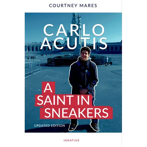 Carlo Acutis: A Saint in Sneakers