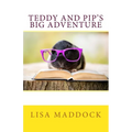 Teddy and Pip's Big Adventure: A Teddy and Pip Story