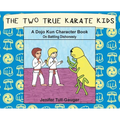 The Two True Karate Kids: A Dojo Kun Character Book on Battling Dishonesty