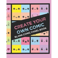 Create Your Own Comic Book: Draw Your Own Comics with 8.5x11in 60 page Book of a Variety of Comic Panel Templates (Kawaii)