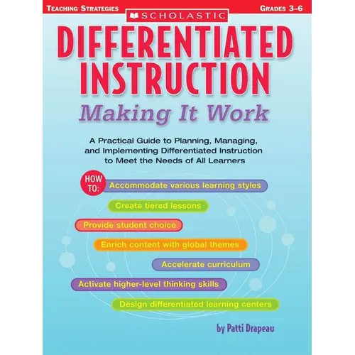 Differentiated Instruction: Making It Work: A Practical Guide to Planning, Managing, and Implementing Differentiated Instruction to Meet the Needs of