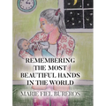 Remembering the Most Beautiful Hands in the World