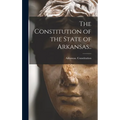 The Constitution of the State of Arkansas..