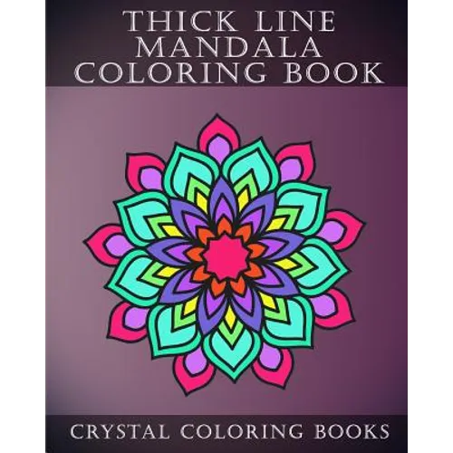 Thick Line Mandala Coloring Book: 30 Thick Line Mandala Coloring Pages For Adults Or Young Grown Ups. Would make A Beautiful Stress Relief Gift.
