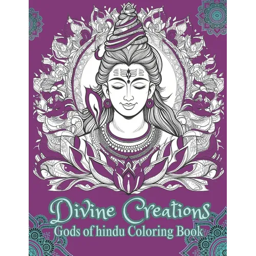 Divine Creations: Gods of Hindu Coloring Book