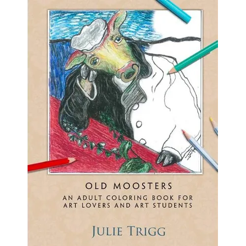 Old Moosters: An Adult Coloring Book for Art Lovers and Art Students