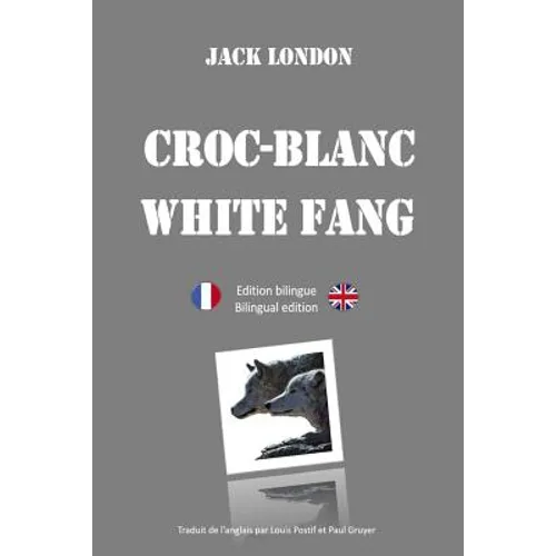Croc-Blanc - Edition bilinge