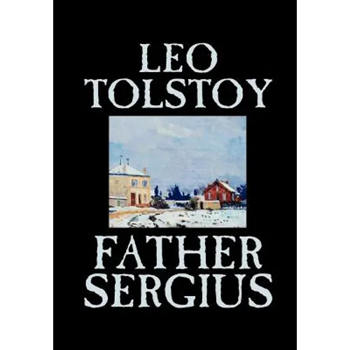 Father Sergius by Leo Tolstoy, Fiction, Literary