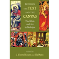 Between the Text and the Canvas: The Bible and Art in Dialogue