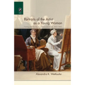 Portraits of the Artist as a Young Woman: Painting and the Novel in France and Britain, 1800-1860