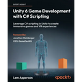 Unity 6 Game Development with C# Scripting: Leverage C# scripting in Unity to create immersive games and VR experiences