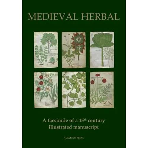 Medieval Herbal: A facsimile of a 15th century illustrated manuscript