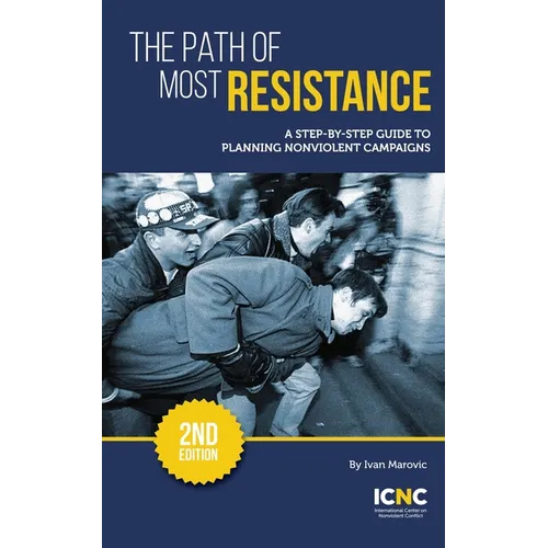 The Path of Most Resistance: A Step-by-Step Guide to Planning Nonviolent Campaigns, 2nd Edition