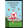Every Bunny Loves to Play