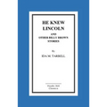He Knew Lincoln and Other Billy Brown Stories