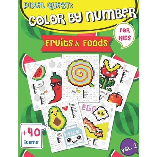 Pixel Quest Color by Number: Pixel Art Fruits and Foods Coloring book (Vol. 2), Activity Books for Kids, Colorful Play