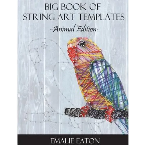Big Book of String Art Templates: Animal Edition