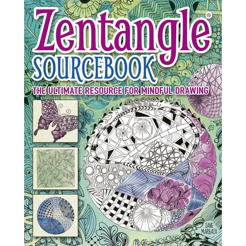 Zentangle(r) Sourcebook: The Ultimate Resource for Mindful Drawing