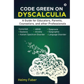 Code Green on Dyscalculia: A Guide for Educators, Parents, Counselors, and other Professionals