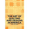 The Art of Quilting and Designs in America