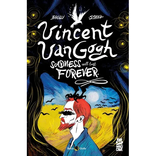 Vincent Van Gogh: Sadness Will Last Forever