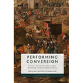 Performing Conversion: Cities, Theatre and Early Modern Transformations