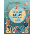 The Mermaid Atlas: Merfolk of the World