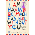 I Am Having So Much Fun Here Without You