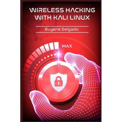 Wireless Hacking With Kali Linux: Begin to Learn Fast How to Hack any Wireless Networks With this Penetration Test and Implementation Guide (2022 Cras