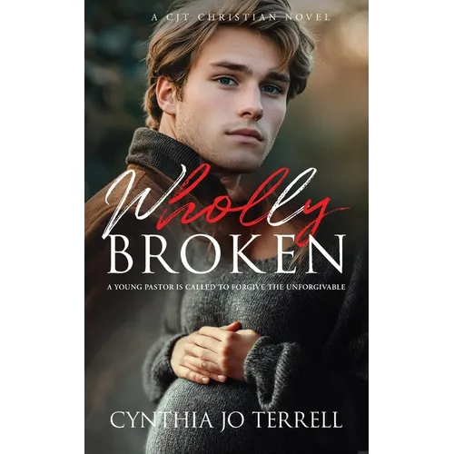 Wholly Broken: A Young Pastor is Called to Forgive the Unforgivable