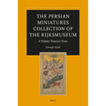 The Persian Miniatures Collection of the Rijksmuseum, a Hidden Treasure Trove