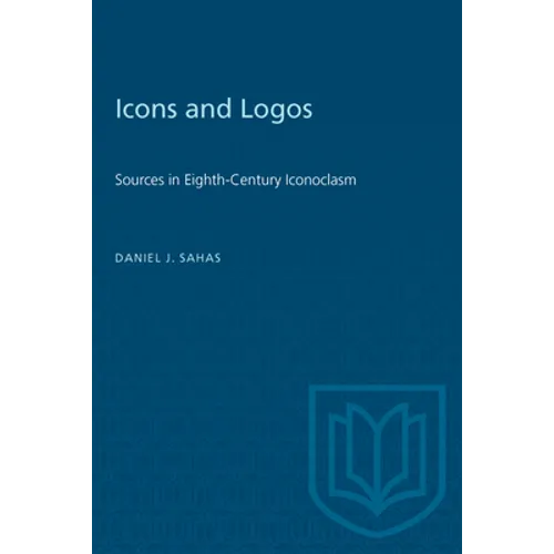 Icons and Logos: Sources in Eighth-Century Iconoclasm