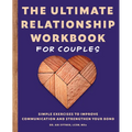 The Ultimate Relationship Workbook for Couples: Simple Exercises to Improve Communication and Strengthen Your Bond